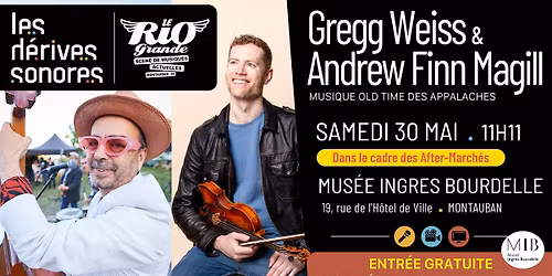 Les D\u00e9rives Sonores w\/ GREGG WEISS & ANDREW FINN MAGILL (Old Time des Appalaches) @ MIB - Montauban