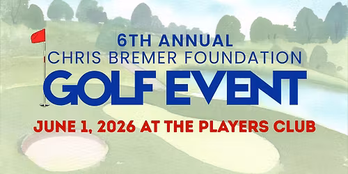 The 6th Annual Christopher Bremer Foundation Golf Tournament