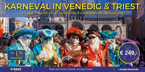 \ud83c\uddee\ud83c\uddf9KARNEVAL IN VENEDIG & TRIEST\ud83c\uddee\ud83c\uddf9 2 Tage, 1 Nacht mit Reiseleitung \u20ac 249,-