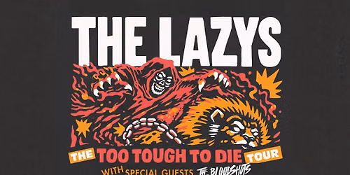 The Lazys Too Tough To Die Tour w\/Special Guests The Bloodshots
