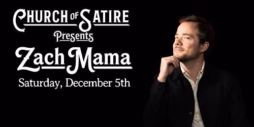 Church of Satire Presents: Zach Mama