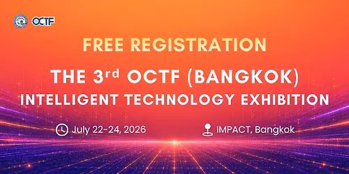 The 3\u02b3\u1d48 OCTF (Bangkok) Intelligent Technology Exhibition