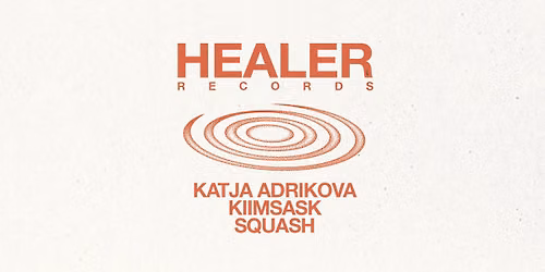 Healer Records: Katja Adrikova \/ Kiimsask \/ Squash