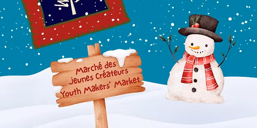 March\u00e9 de No\u00ebl des Jeunes Cr\u00e9ateurs | Youth Makers' Christmas Market