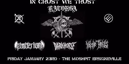 IN CRUST WE TRUST - KATORGA, CIMITERIUM, DARK HORSE, BLOOD TRAILS
