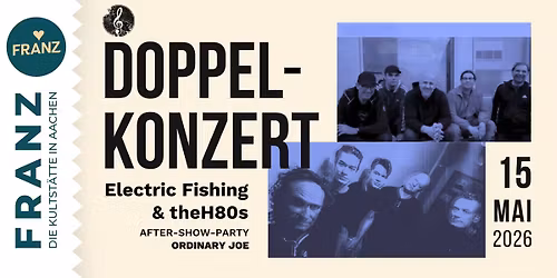Electric Fishing & theH80s \u2022 DOPPEL-KONZERT + AFTER-SHOW-PARTY mit "Ordinary Joe" 