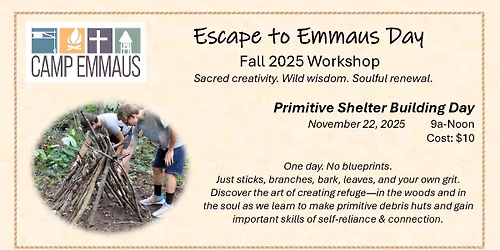 Escape to Emmaus: Primitive Shelter Building
