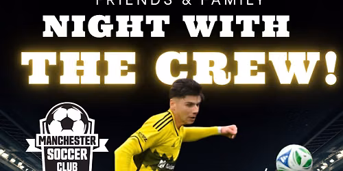 Manchester Soccer Club Friends and Family Night with the COLUMBUS CREW