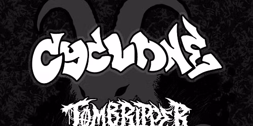 CYCLONE, TOMBRIPPER, LESSER GODS, DEATHNUT @ RAYS GOLDEN LION