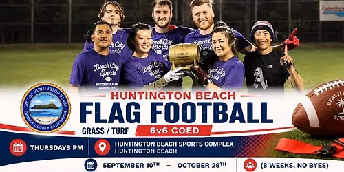 Huntington Beach Sports Complex | Thursday Flag Football (Turf 6v6 Coed) - Starts September 10th