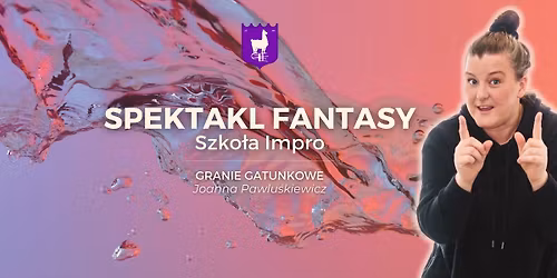 Spektakl fantasy \u2014 Joanna Pawlu\u015bkiewicz