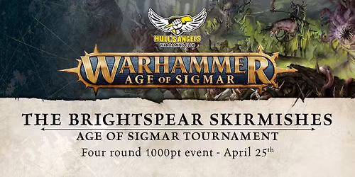 The Brightspear Skirmishes - Warhammer Age of Sigmar Tournament