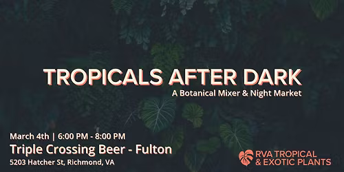 Tropicals After Dark: A Botanical Mixer & Night Market