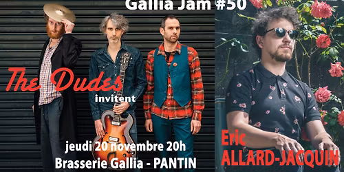 Gallia Jam # 50 !! The Dudes & Eric Allard-Jacquin