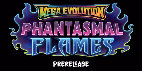 Phantasmal Flames Prerelease Tournament - Sunday 2nd Nov 4:00PM