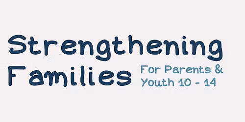 Strengthening Families Class (for Parents & Youth 10-14)