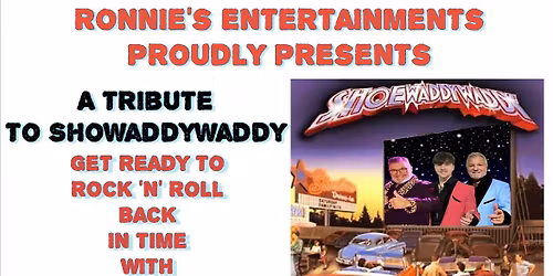  Shoewaddywaddy \u2013 A Tribute to the Music of Showaddywaddy! 