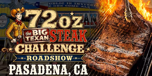 72oz Steak Challenge Roadshow Pasadena, CA