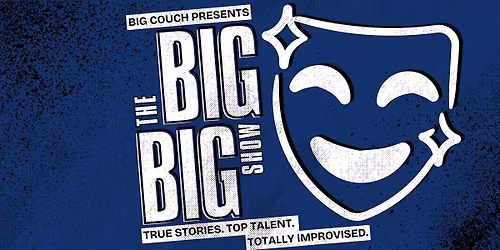 The Big Big Show: Improv Comedy Inspired by Storytelling