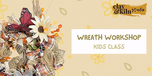 Wreath Workshop Kids Class!