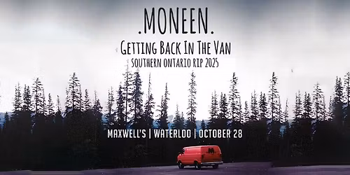 .Moneen. - Getting Back in the Van Southern Ontario Rip 2025 at Maxwell's