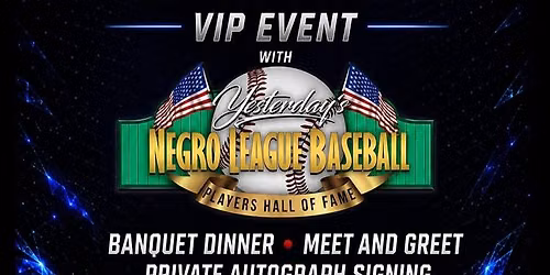 Yesterday's Negro League Baseball - Meet & Greet VIP Event - Presented by DSG