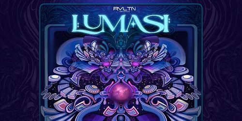 RVLTN Presents: LUMASI + more! (21+)