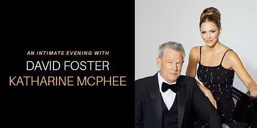 An Intimate Evening with David Foster & Katharine McPhee