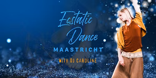 GEANNULEERD!!! Ecstatic Dance Maastricht with DJ Caroline S'Jegers
