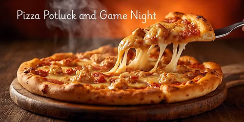 Pizza Potluck and Game Night