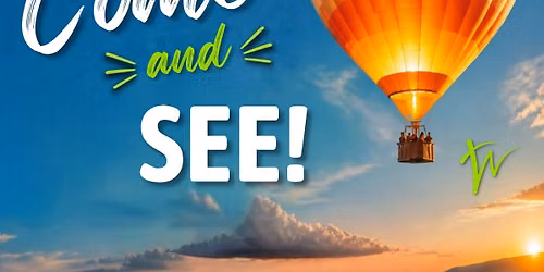Come and See!