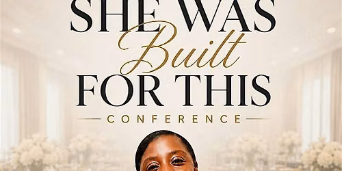 She Was Built For This Conference