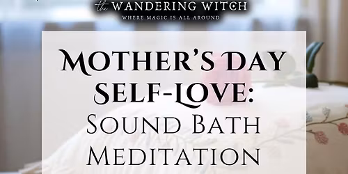 Mother\u2019s Day Self-Love Sound Bath