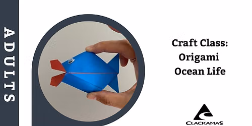 Craft Class: Origami Ocean Life (Registration opens Monday, 7\/20)