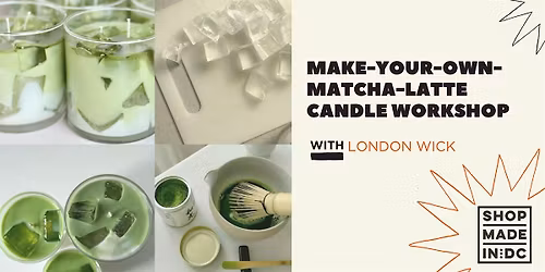 Make-A-Matcha-Latte Candle Workshop w\/London Wick Co