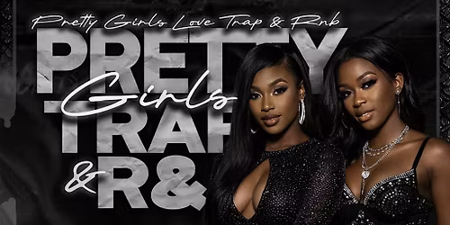 PRETTY GIRLS LOVE TRAP & RNB