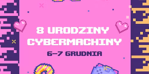 8 urodziny Cybermachiny Szczecin! 