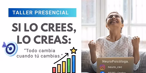 Taller: Si lo crees, lo creas "Todo cambia cuando tu cambias"