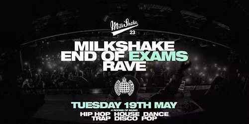 The Official End Of Exams Rave 2026 \ud83d\udd25 Ministry of Sound  | End Of Term Milkshake - \u26a0\ufe0f BOOK NOW \u26a0\ufe0f