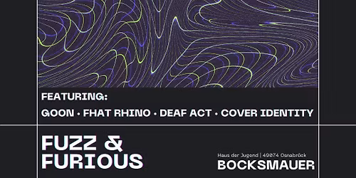 FUZZ & FURIOUS - Gonn + Fat Rhino + Deaf-Act + Cover Identity 