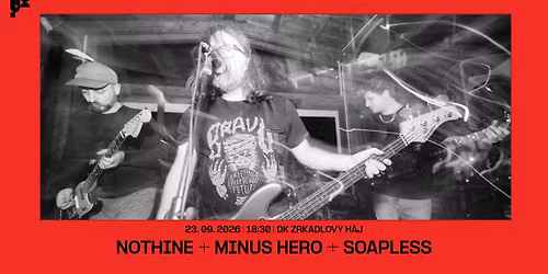 KLUB ZA ZRKADLOM \/ NOTHINE + MINUS HERO + SOAPLESS