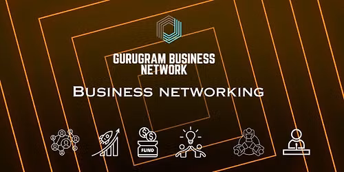 GURUGRAM BUSINESS NETWORK BUSINESS NETWORKING