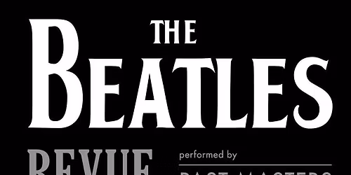 The Beatles Revue - performed by the Past Masters