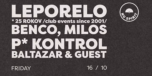 LEPORELO * 25 ROKOV \/club events since 2001\/ DJs Benco, P* Kontrol, Baltazar, Milos