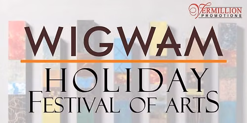 Wigwam Holiday Festival of Arts