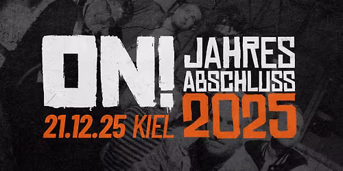 ON! \u2022 Jahresabschluss (Kiel) \u2022 21.12.2025