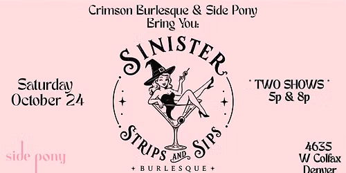 Sinister Strips & Sips Burlesque-5pm show!