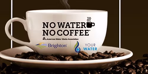 "No Water, No Coffee" - Have coffee with city utilities staff