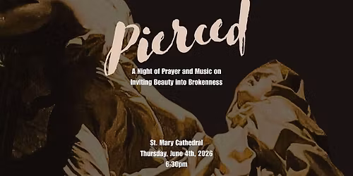 Pierced: A Night of Prayer and Music on Inviting Beauty Into Brokenness