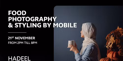 Workshop: Food Photography & Styling by Mobile with vivo By Hadeel Magdy